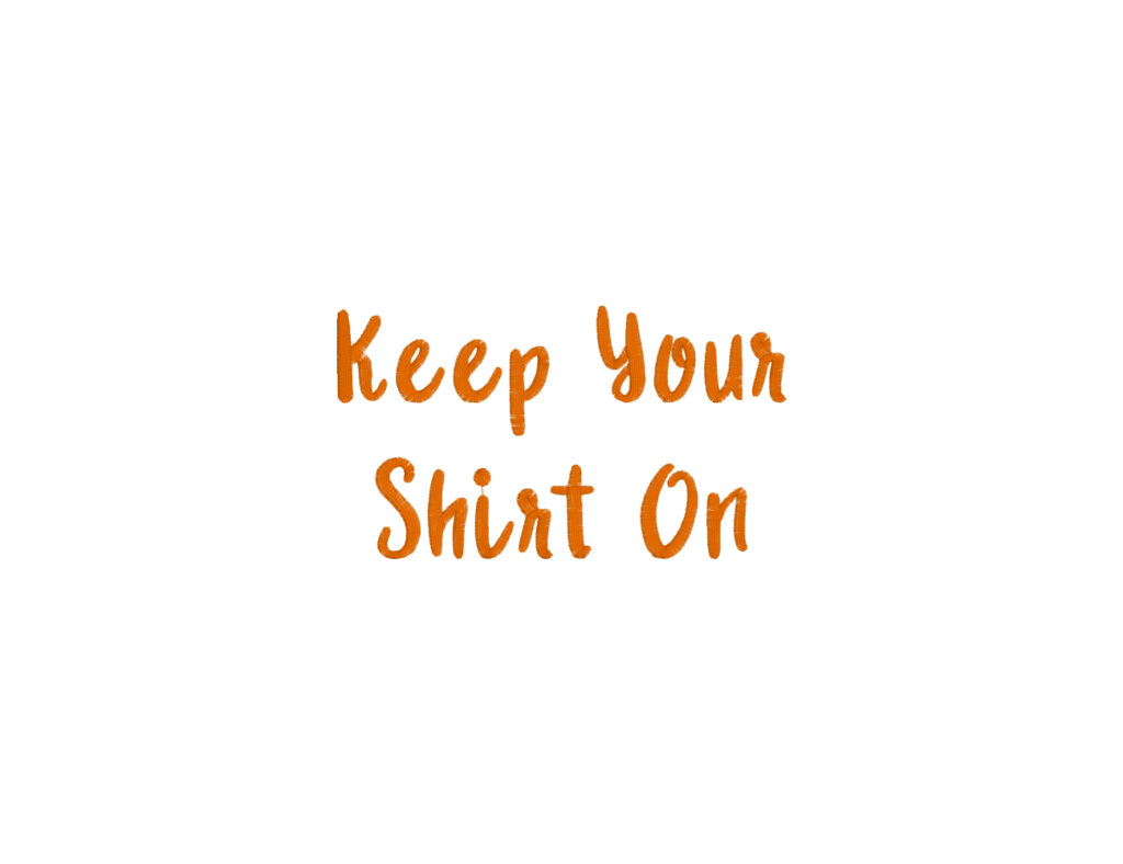 Keep Your Shirt On Embroidery Font Embroidery Font Club